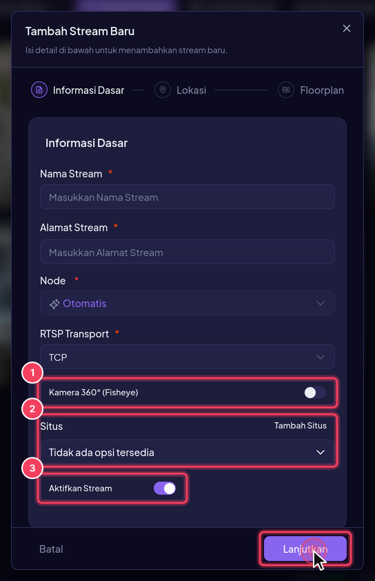 Opsi tambahan: (1) Kamera 360° (Fisheye), (2) Situs, (3) Aktifkan Stream. Klik Lanjutkan untuk ke langkah Lokasi.